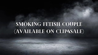 Smoking Fetish Couple play session compilation 3