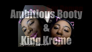 Ambitious Booty and BBC King Kreme