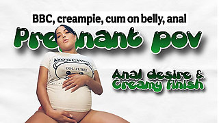 Anal Desire & Creamy Finish-pregnant Goddess POV