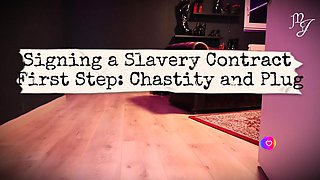 Signing a Slavery Contract: First Step - Chastity and Plug