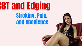 CBT and Edging Stroking and Obedience