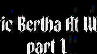 Sadistic Bertha at Work 7 Part 1