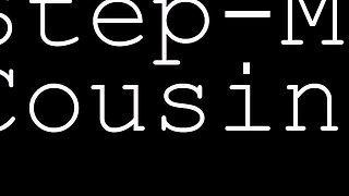 My Stepmoms Stepcousin Fucks Me Good