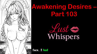 Awakening Desires - Part One Hundred Three - English Audio Story with Subtitle