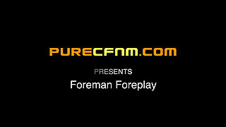 Foreman Foreplay